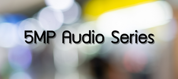 5MP Audio Series